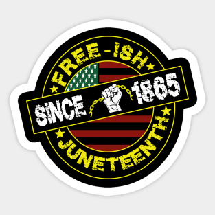 free-ish since 1865-juneteenth gift Sticker